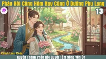 [HV] Pháo Hôi Công Hôm Nay Cũng Ở Dưỡng Phu Lang